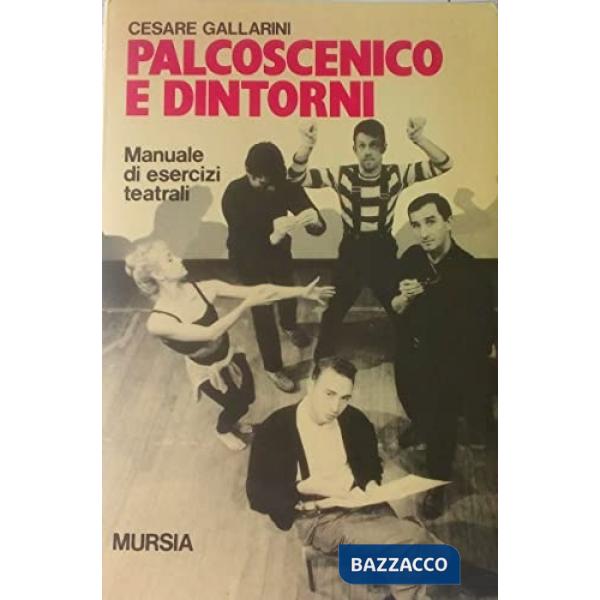 Palcoscenico e dintorni. Manuale di esercizi teatrali