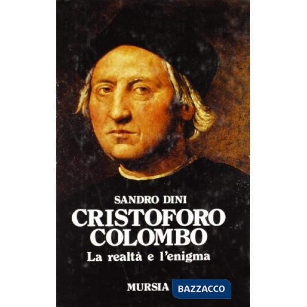 Cristoforo Colombo. La realtà e l'enigma