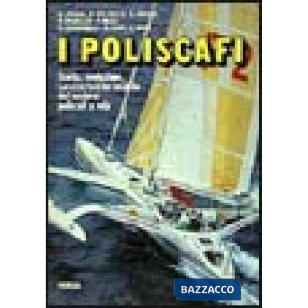 Poliscafi. Storia, evoluzione, caratteristiche tecniche dei moderni poliscafi a vela (I)