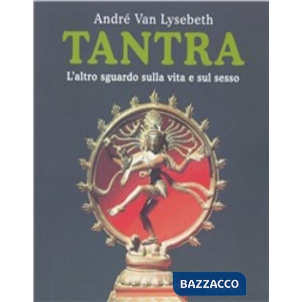 Tantra. L'altro sguardo sulla vita e sul sesso