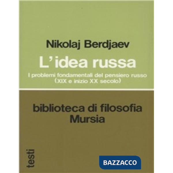 Idea russa. I problemi fondamentali del pensiero russo (XIX e inizio XX secolo) (L')