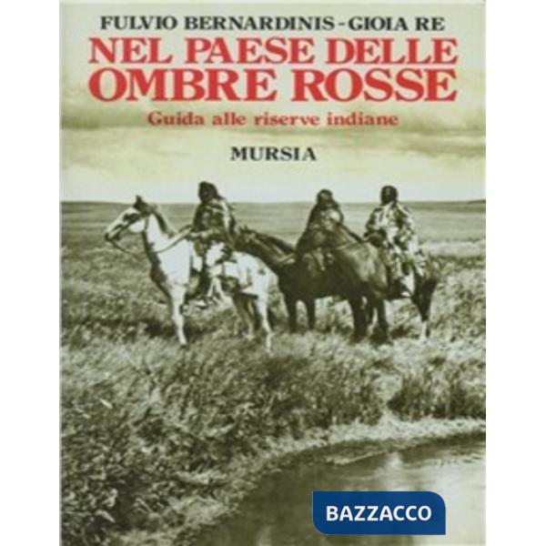 Nel paese delle ombre rosse. Guida alle riserve indiane