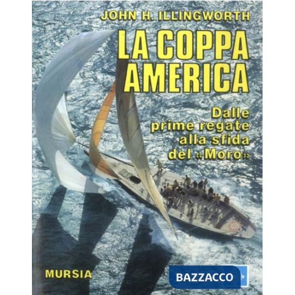 Coppa America. Dalle prime regate alla sfida del «Moro» (La)