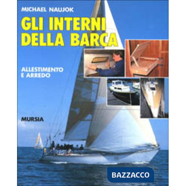 Interni della barca. Allestimento e arredo (Gli)