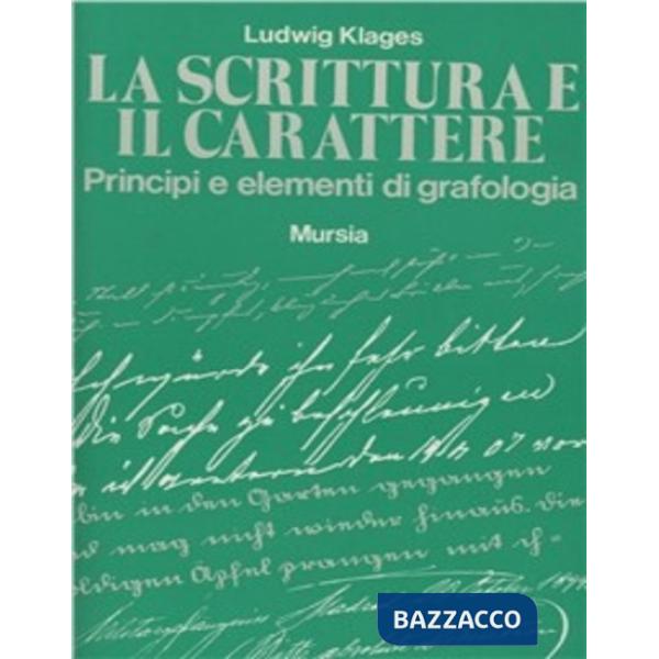 Scrittura e il carattere. Principi e elementi di grafologia (La)