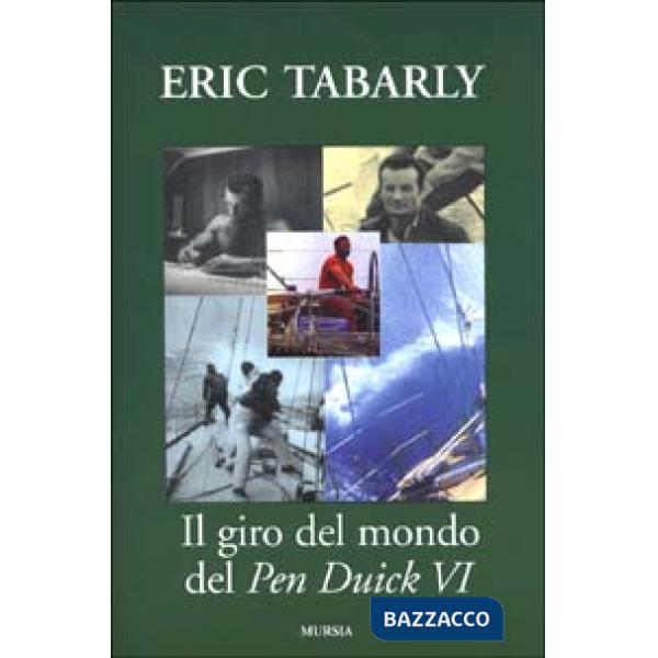 Giro del mondo del Pen Duick VI. Una barca a vela entrata nella storia della nautica (Il)