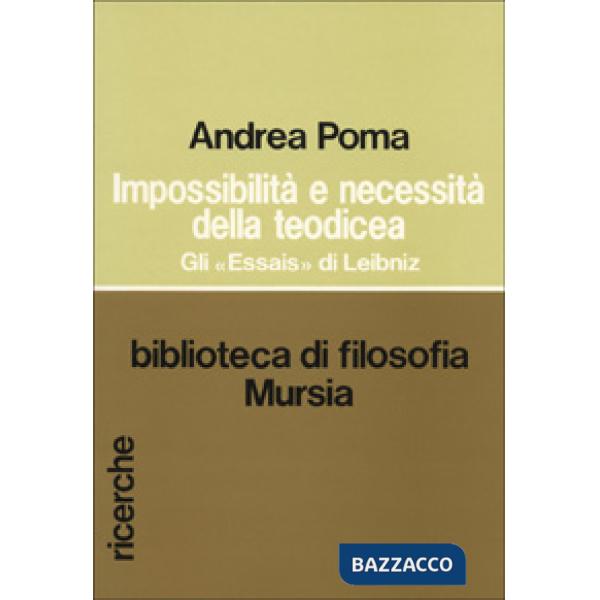 Impossibilità e necessità della teodicea. Gli «Essais» di Leibniz