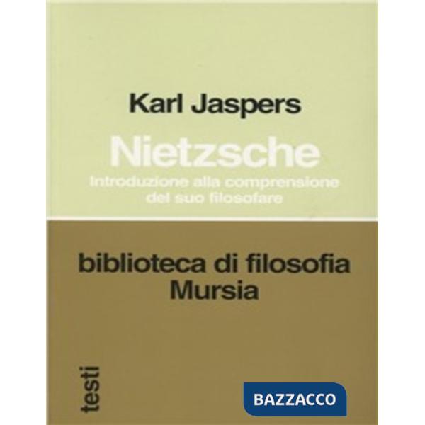 Nietzsche. Introduzione alla comprensione del suo filosofare