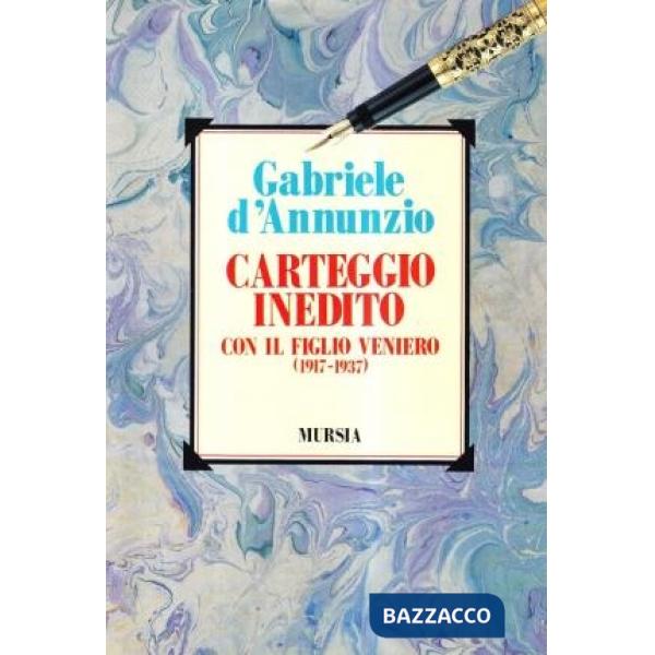 Carteggio inedito con il figlio Veniero (1917-1937)