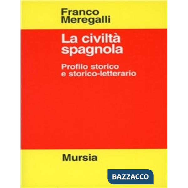 Civiltà spagnola. Profilo storico e storico-letterario (La)