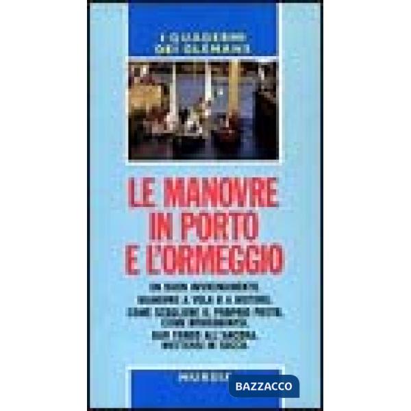 Manovre in porto e l'ormeggio. Un buon avvicinamento. Manovre a vela o a motore. Come scegliere il proprio posto, come ormeggiar