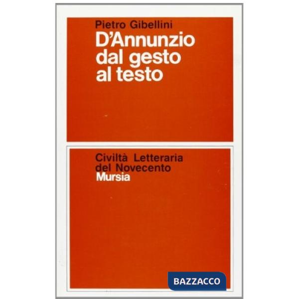 D'Annunzio dal gesto al testo
