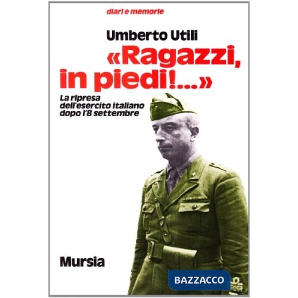 Ragazzi, in piedi! La ripresa dell'esercito italiano dopo l'8 settembre