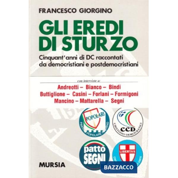 Eredi di Sturzo. Cinquant'anni di DC raccontati da democristiani e post democristiani (Gli)