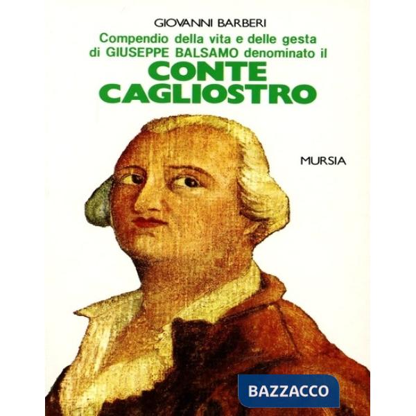 Compendio della vita e delle gesta di Giuseppe Balsamo denominato il conte Cagliostro