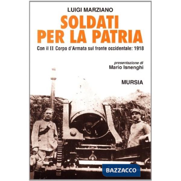 Soldati per la patria. Con il II Corpo d'armata sul fronte occidentale: 1918