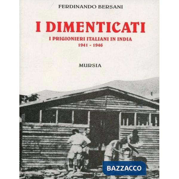 Dimenticati. I prigionieri italiani in India (1941-1946) (I)