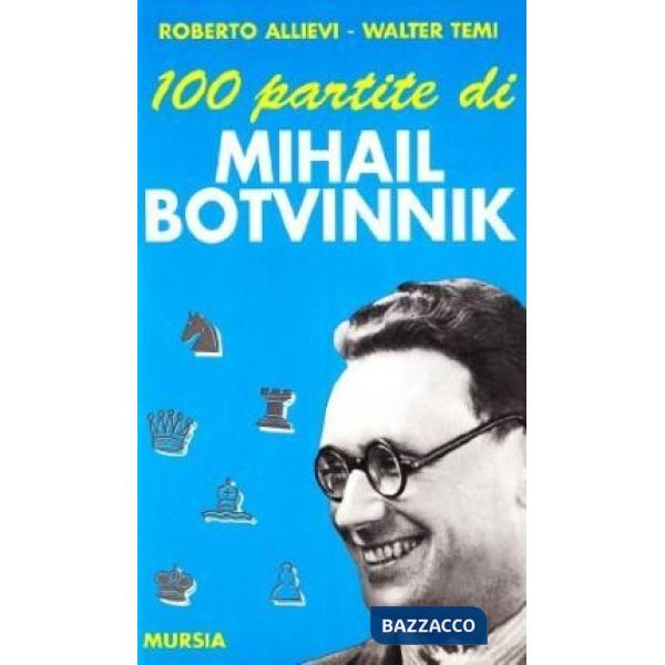 Cento partite di Mihail Botvinnik