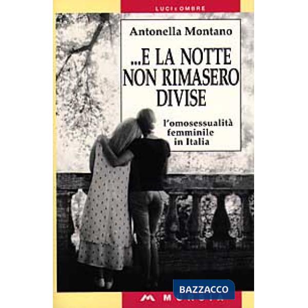 E la notte non rimasero divise. L'omosessualità femminile in Italia