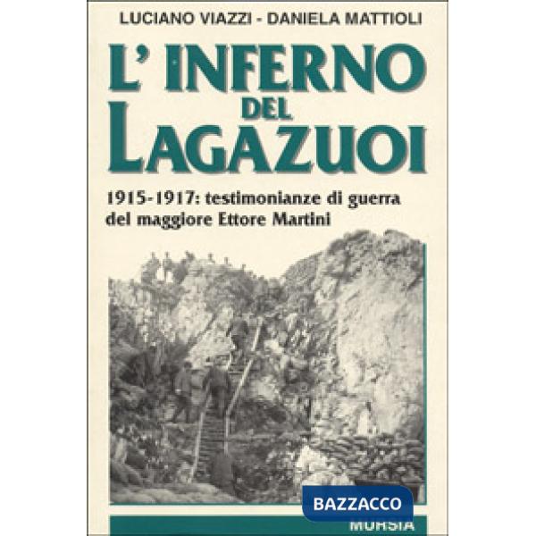 Inferno del Lagazuoi. 1915-1917: testimonianze di guerra del maggiore Ettore Martini (L')