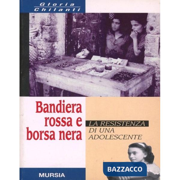 Bandiera rossa e borsa nera. La Resistenza di un adolescente