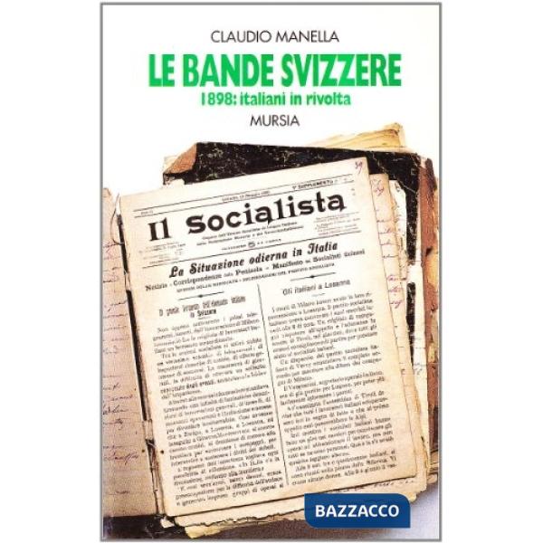 Bande svizzere. 1898: italiani in rivolta (Le)