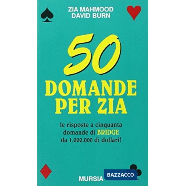 Cinquanta domande per Zia. Le risposte a cinquanta domande di bridge da 1.000.000 di dollari