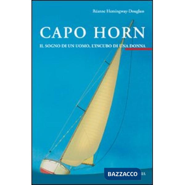 Capo Horn. Il sogno di un uomo, l'incubo di una donna