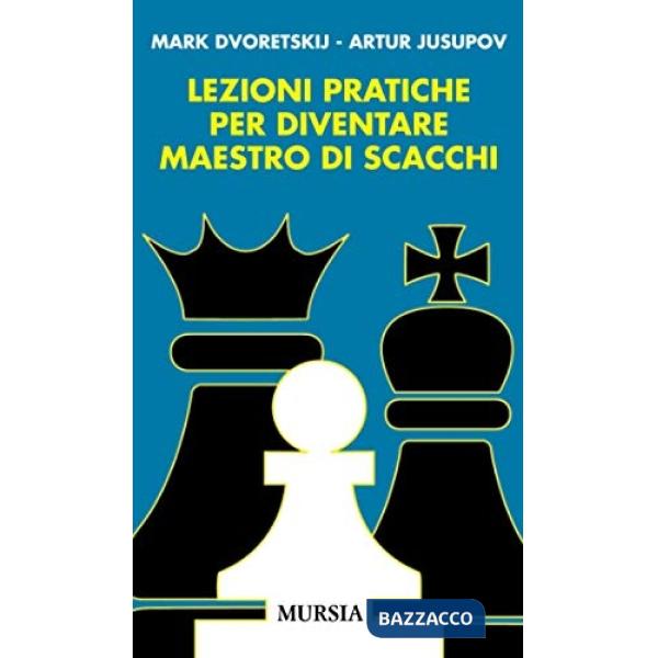 Lezioni pratiche per diventare maestro di scacchi