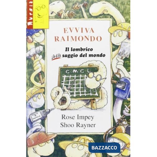 Evviva Raimondo. Il lombrico più saggio del mondo
