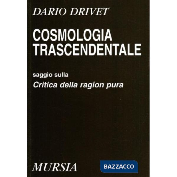 Cosmologia trascendentale. Saggio sulla Critica della ragion pura