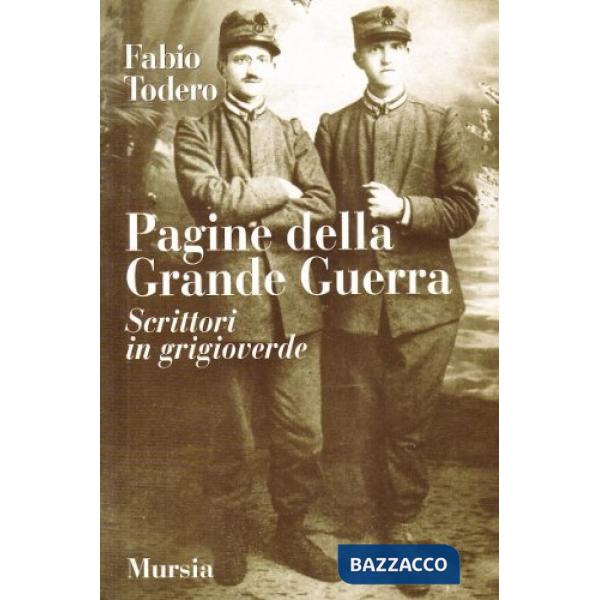 Pagine della grande guerra. Scrittori in grigioverde