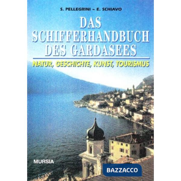 Schifferhandbuch des Gardasees. Natur, Geschichte, Kunst, Tourismus (Das)