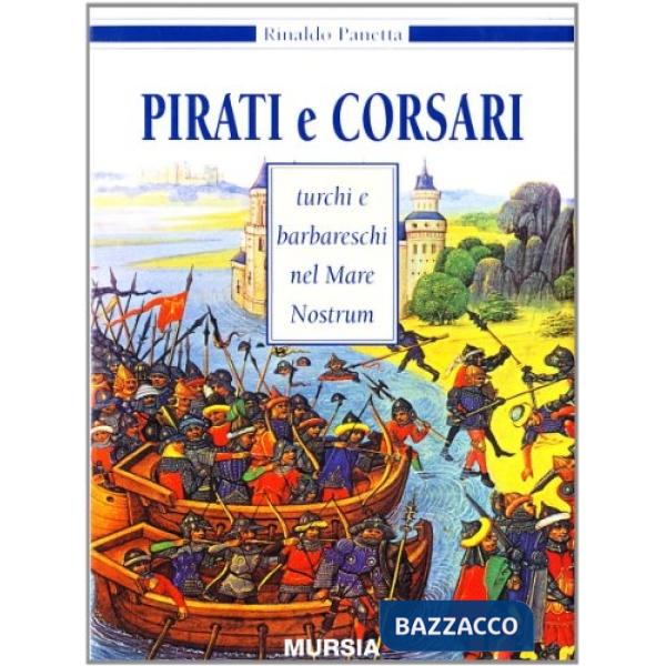 Pirati e corsari turchi e barbareschi nel mare nostrum