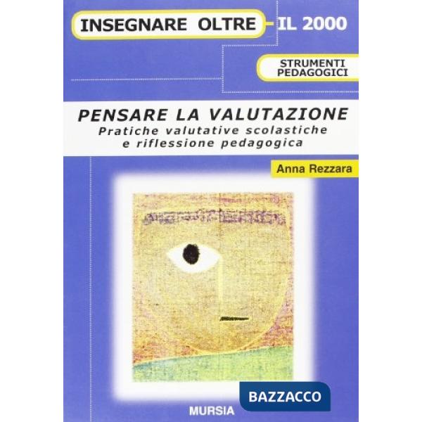 Pensare la valutazione. Pratiche valutative scolastiche e riflessione pedagogica