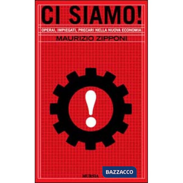 Ci siamo! Operai, impiegati, precari nella nuova economia