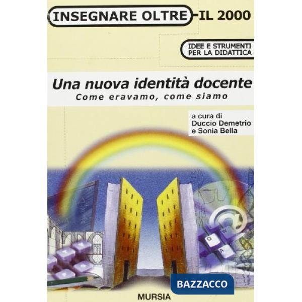 Nuova identità docente. Come eravamo, come siamo (Una)