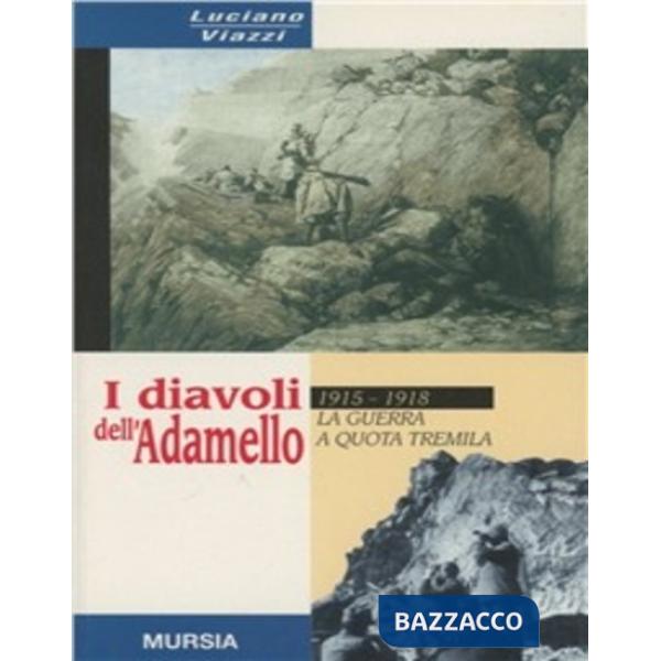 Diavoli dell'Adamello. La guerra a quota tremila. 1915-1918 (I)
