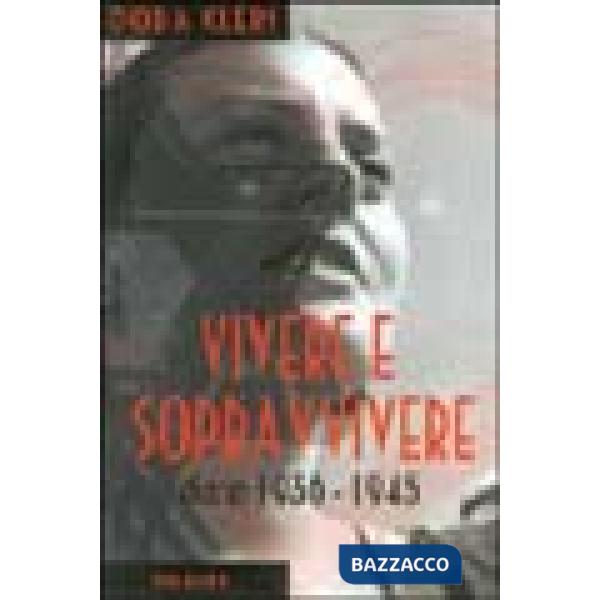 Vivere e sopravvivere. Diario 1936-1945