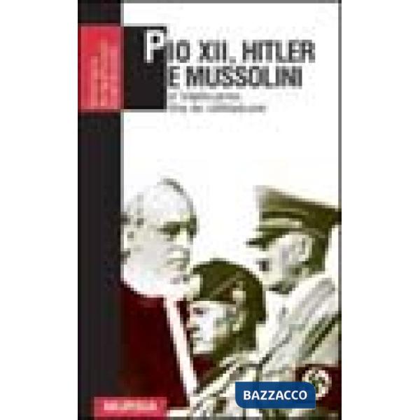Pio XII, Hitler e Mussolini. Il Vaticano fra le due guerre