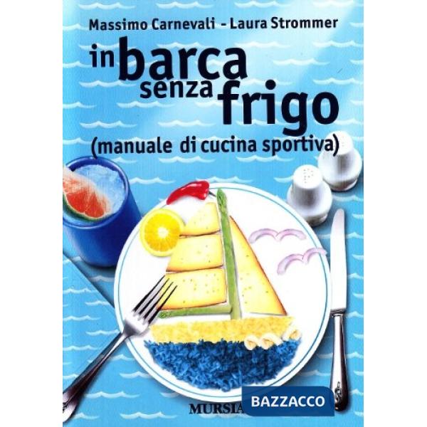 In barca senza frigo (manuale di cucina sportiva)