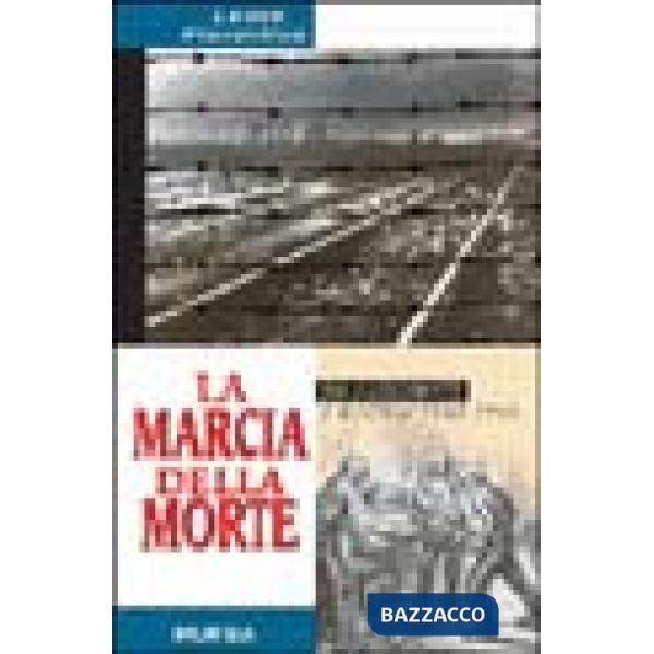 Marcia della morte. Da Auschwitz a Dachau 1943-1945 (La)