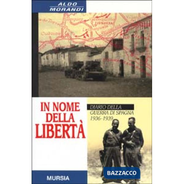 In nome della libertà. Diario della guerra di Spagna