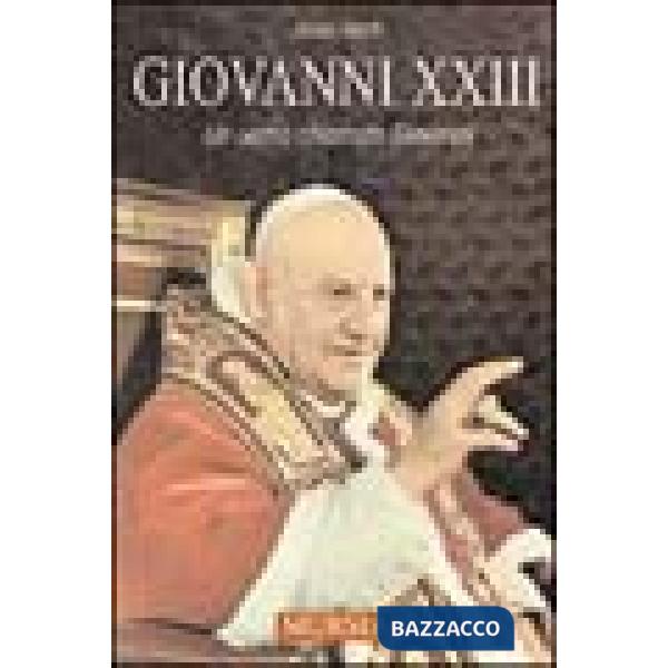 Giovanni XXIII. Un uomo chiamato Giovanni