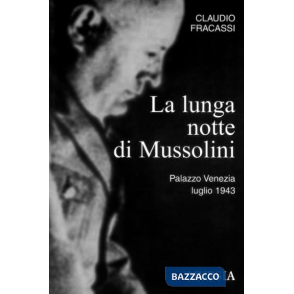 Lunga notte di Mussolini. Palazzo Venezia 1943 (La)