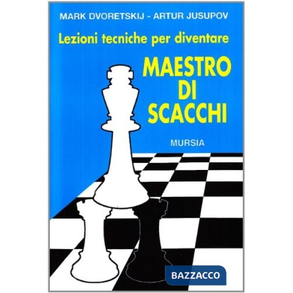 Lezioni tecniche per diventare maestro di scacchi