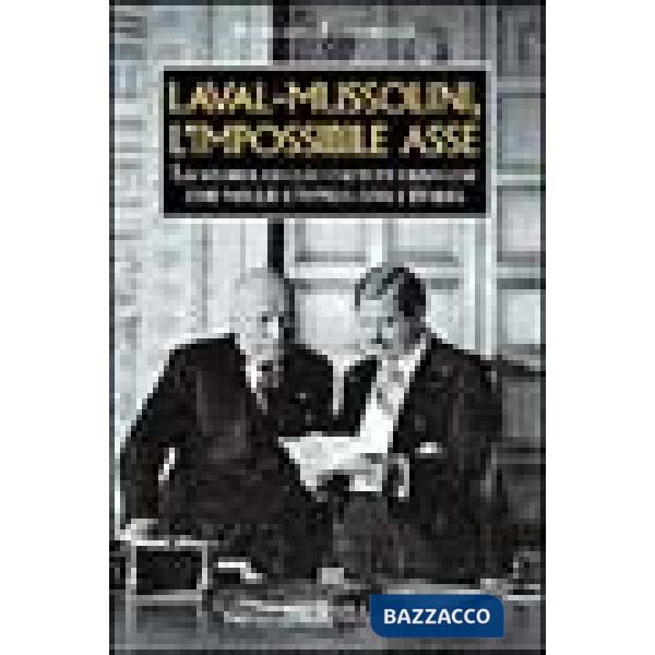 Laval-Mussolini, l'impossibile asse. La storia dello statista francese che volle l'intesa con l'Italia