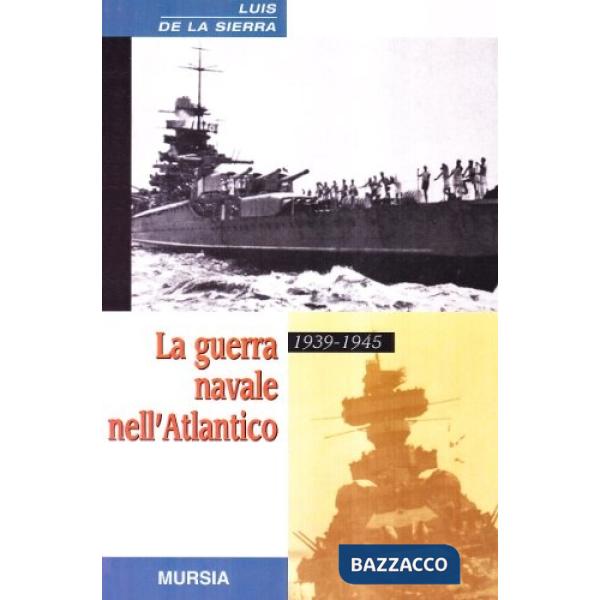Guerra navale nell'Atlantico (1939-1945) (La)