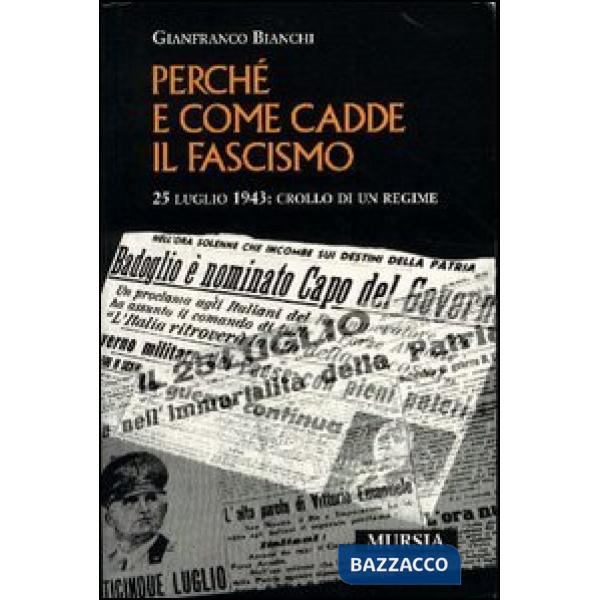 Come e perché cadde il fascismo. 25 luglio 1943: crollo di un regime