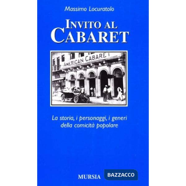Invito al cabaret. La storia, i personaggi, i generi della comicità popolare